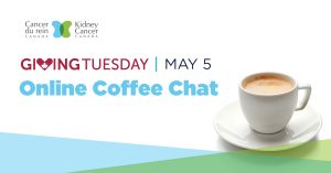 Giving Tuesday - Kidney Cancer Canada Online Coffee-Chat